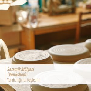 Seramik Atölyesi (Workshop)